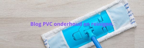 Blog PVC onderhoud en reinigen.